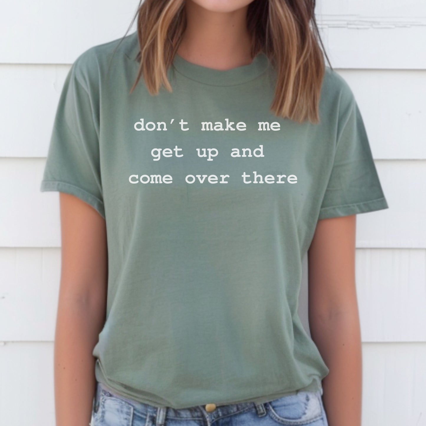 Don't Make Me Get Up Premium Tee