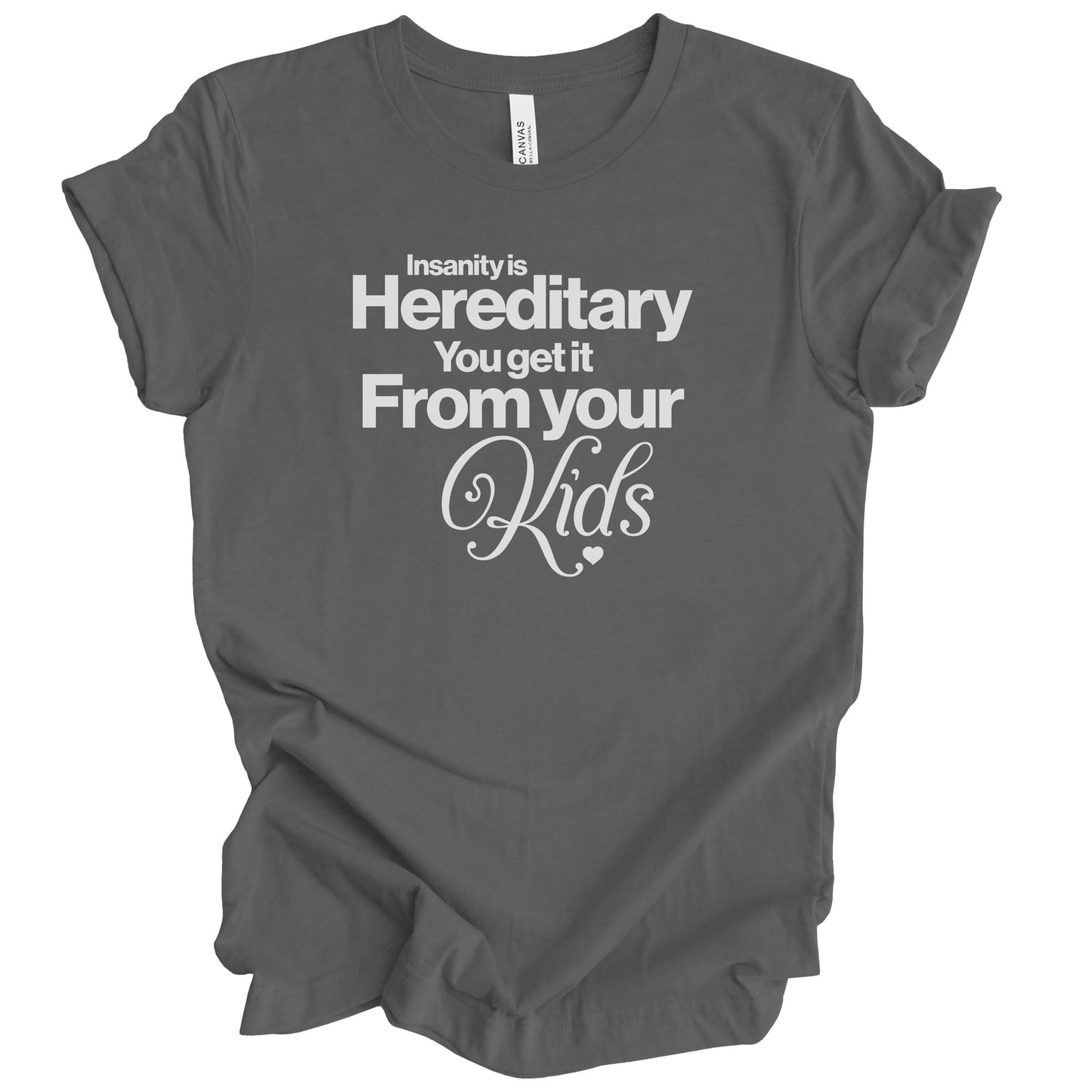 Insanity Is Hereditary Premium Tee