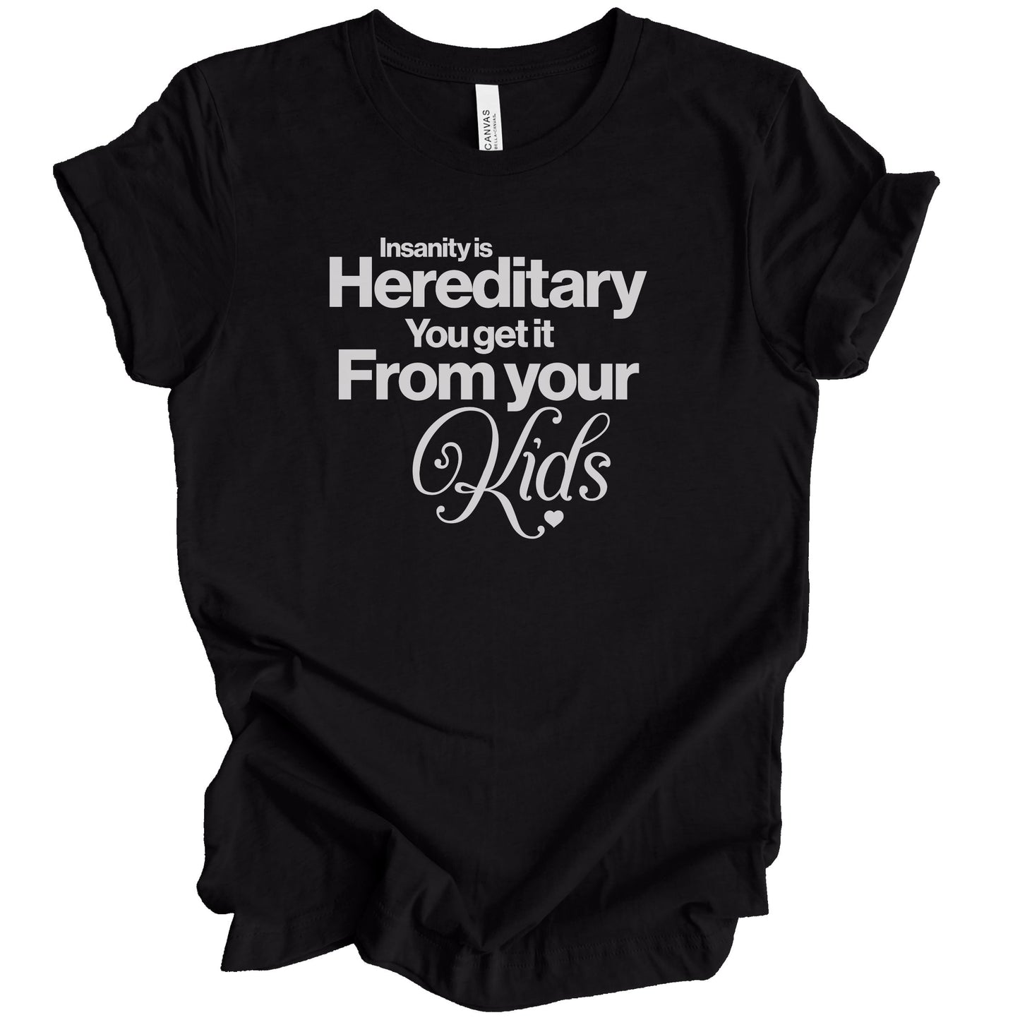 Insanity Is Hereditary Premium Tee