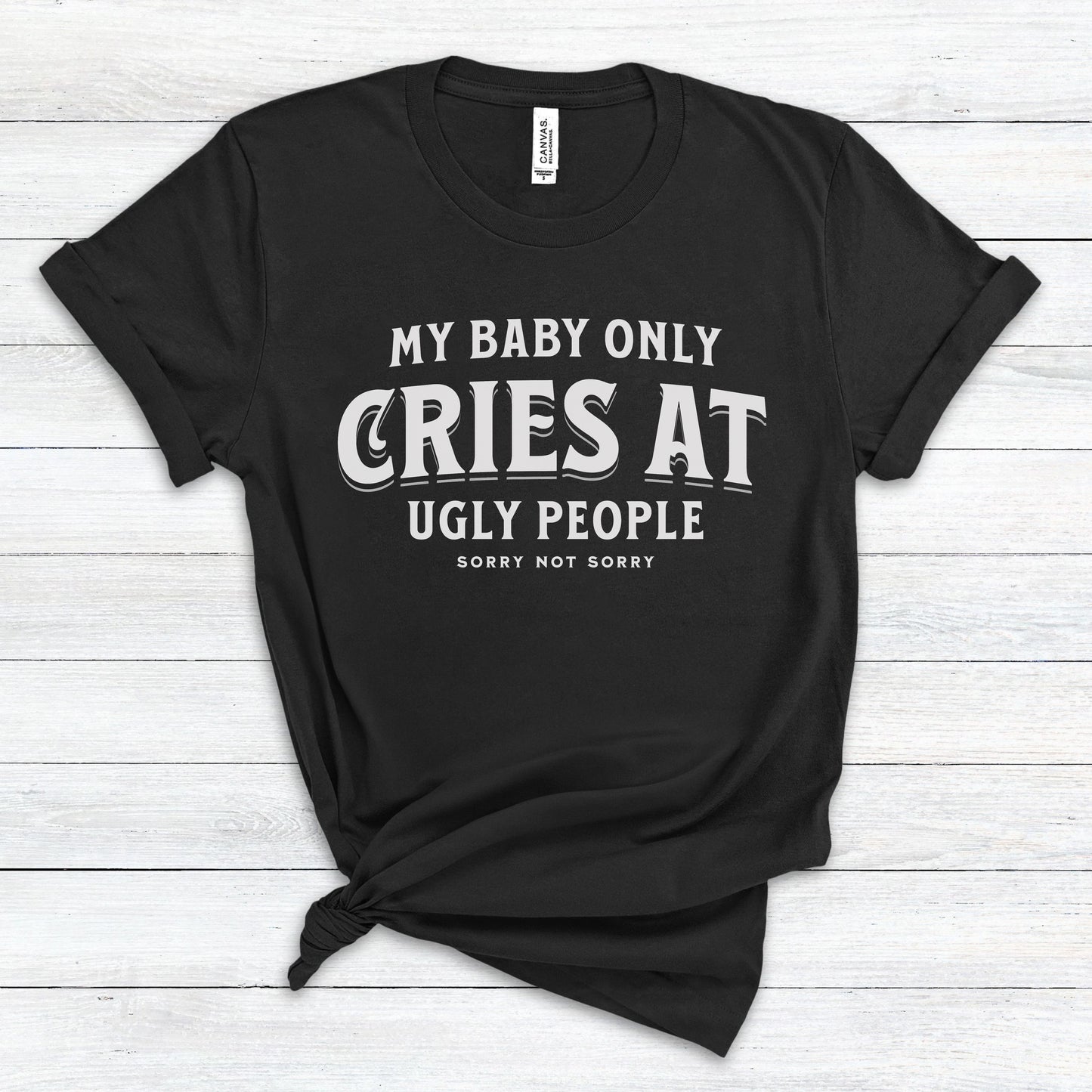 My Baby Only Cries at Ugly People Premium Tee