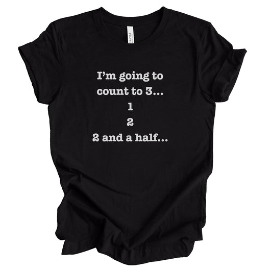 I'm Going To Count to 3 Premium Tee