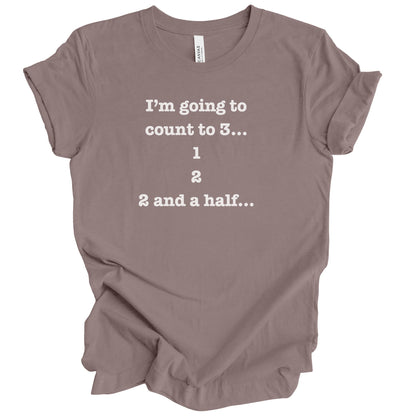 I'm Going To Count to 3 Premium Tee