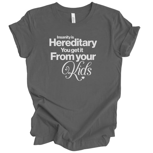Insanity Is Hereditary Premium Tee