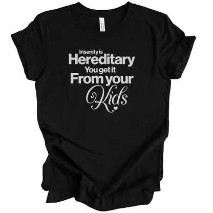 Insanity Is Hereditary Premium Tee