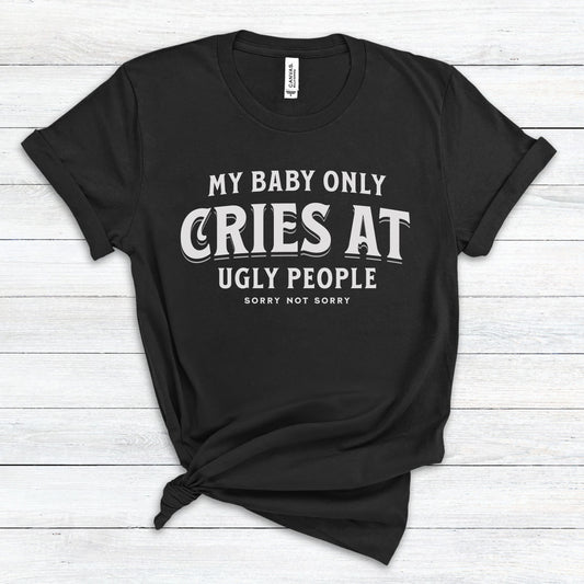 My Baby Only Cries at Ugly People Premium Tee