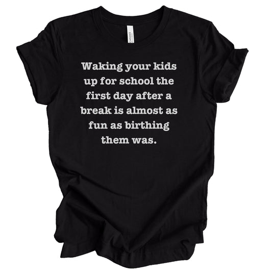 Waking Your Kids Premium Tee